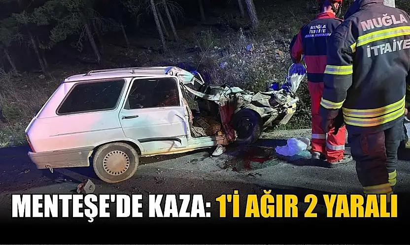 Menteşe'de kaza: 1'i ağır 2 yaralı