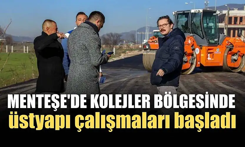 Menteşe'de Kolejler bölgesinde üstyapı çalışmaları başladı