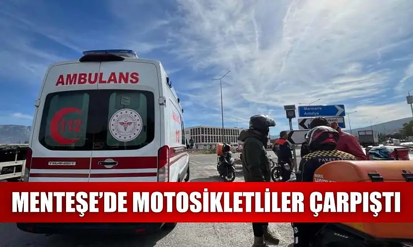 Menteşe'de motosikletliler çarpıştı