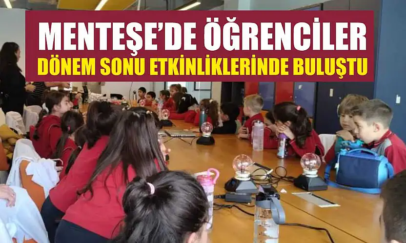 Menteşe'de öğrenciler dönem sonu etkinliklerinde buluştu