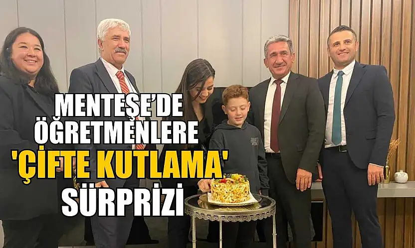 Menteşe'de öğretmenlere 'çifte kutlama' sürprizi
