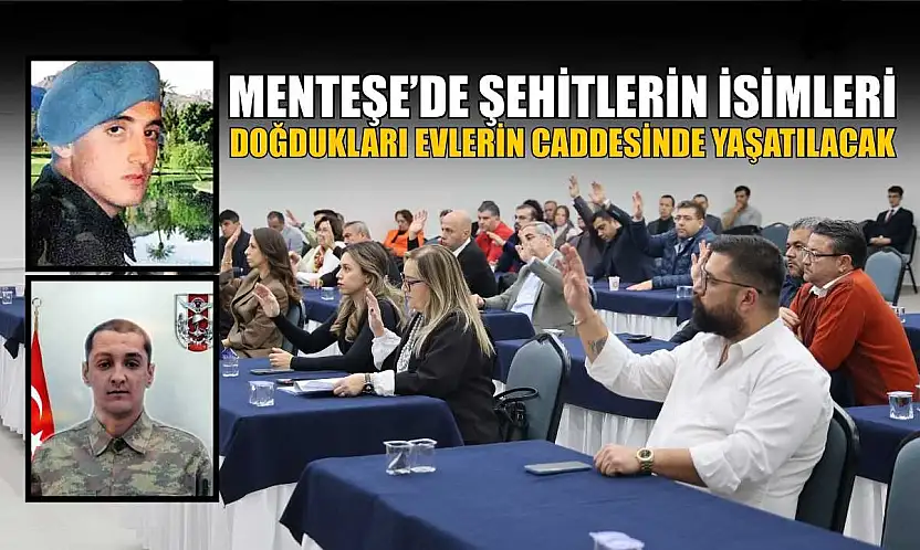 Menteşe'de şehitlerin isimleri doğdukları evlerin caddesinde yaşatılacak