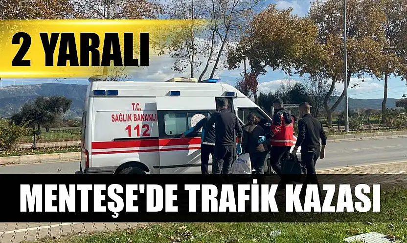 Menteşe'de trafik kazası: 2 yaralı