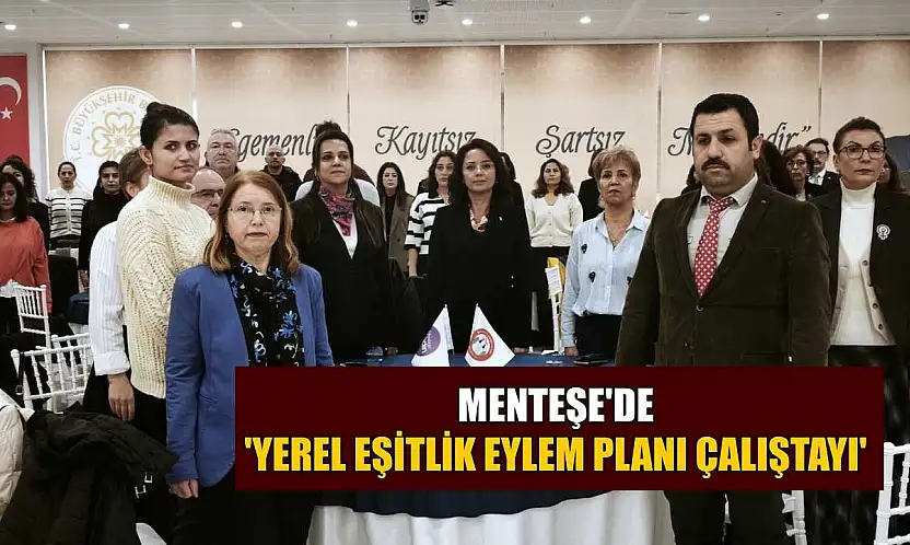 Menteşe'de 'Yerel Eşitlik Eylem Planı Çalıştayı'
