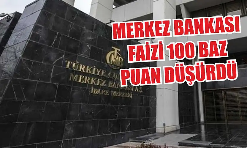 Merkez Bankası faizi 100 baz puan düşürdü