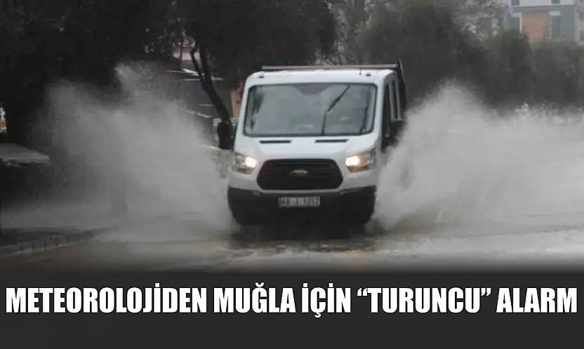 Meteorolojiden Muğla için 'turuncu' alarm