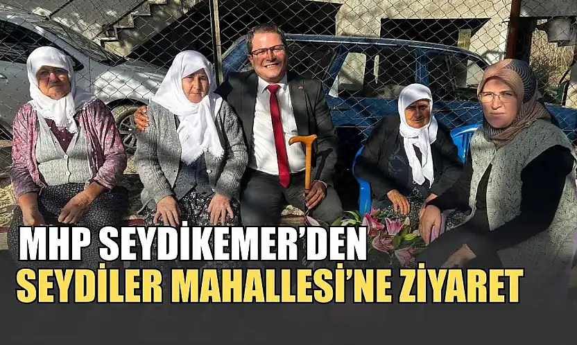 MHP Seydikemer'den Seydiler Mahallesi'ne ziyaret