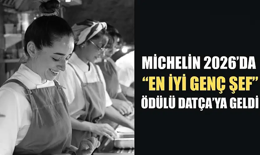 Michelin 2026'da 'En İyi Genç Şef' ödülü Datça'ya geldi