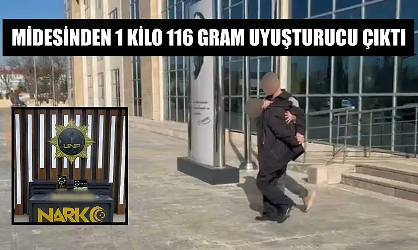 Midesinden 1 kilo 116 gram uyuşturucu çıktı