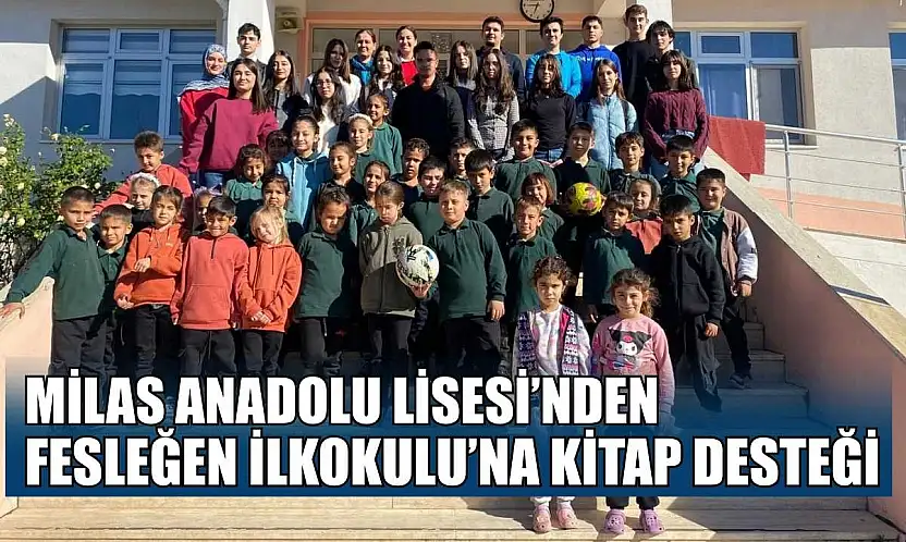 Milas Anadolu Lisesi'nden Fesleğen İlkokulu'na kitap desteği