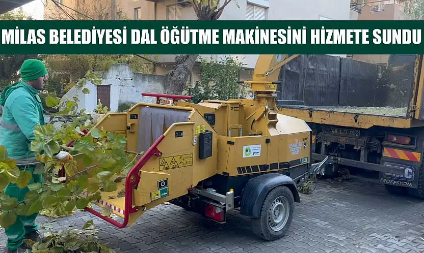 Milas Belediyesi dal öğütme makinesini hizmete sundu