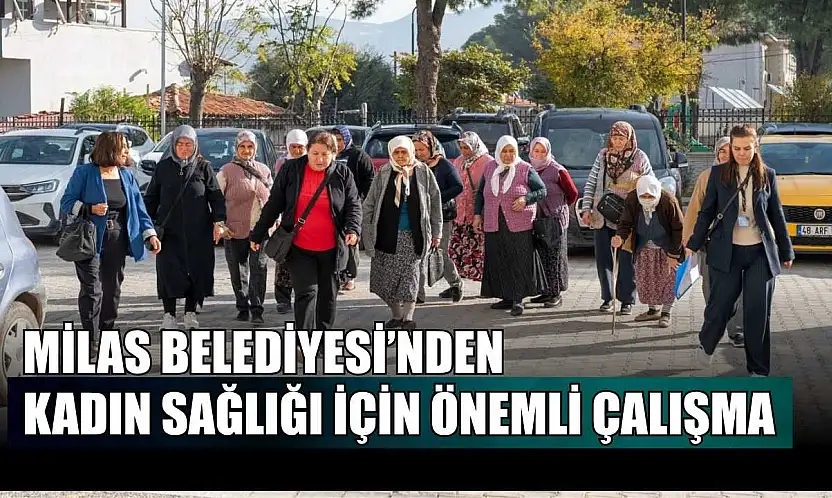 Milas Belediyesi'nden kadın sağlığı için önemli çalışma