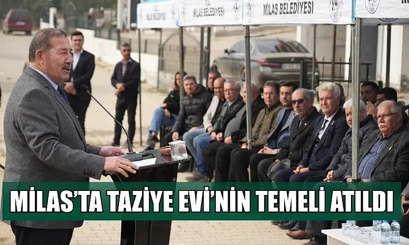 Milas Belediyesi Taziye Evi'nin temeli atıldı