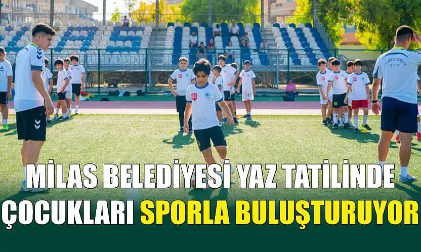 Milas Belediyesi Yaz Tatilinde Çocukları Sporla Buluşturuyor