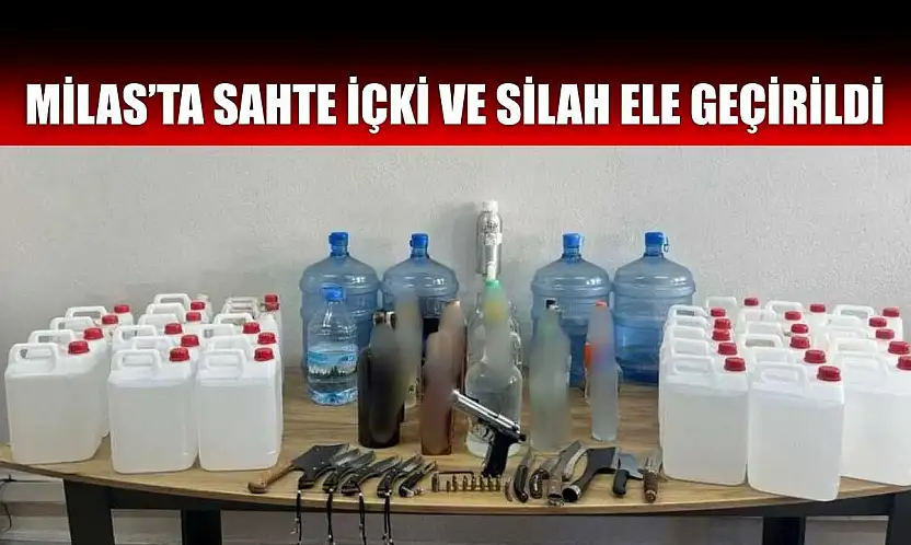 Milas'ta sahte içki ve silah ele geçirildi