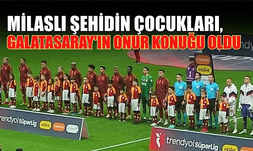 Milaslı şehidin çocukları, Galatasaray'ın onur konuğu oldu