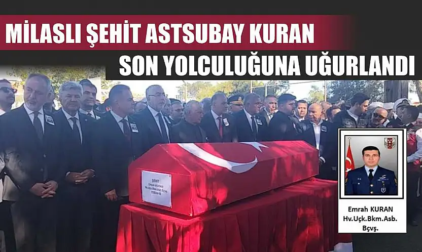 Milaslı Şehit Astsubay Kuran, son yolculuğuna uğurlandı