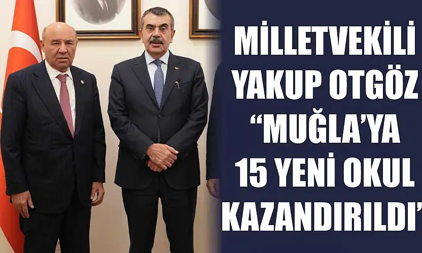 Milletvekili Otgöz : 'Muğla'ya 15 Yeni Okul Kazandırıldı'