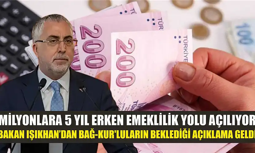 Milyonlara 5 Yıl Erken Emeklilik Yolu Açılıyor: Bakan Işıkhan'dan Bağ-Kur'luların Beklediği Açıklama Geldi