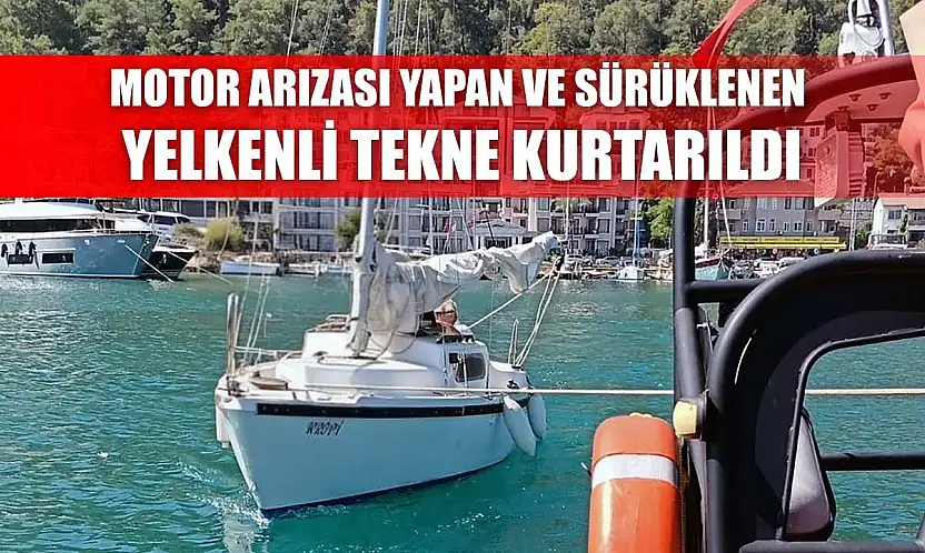 Motor arızası yapan ve sürüklenen yelkenli tekne kurtarıldı