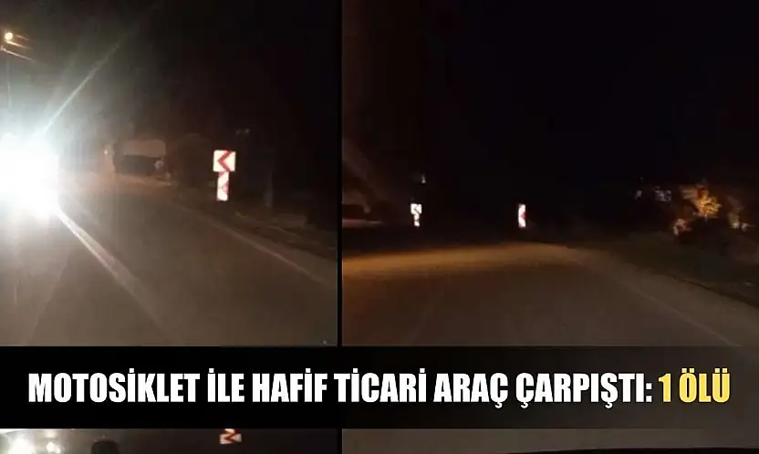 Motosiklet ile hafif ticari araç çarpıştı: 1 ölü