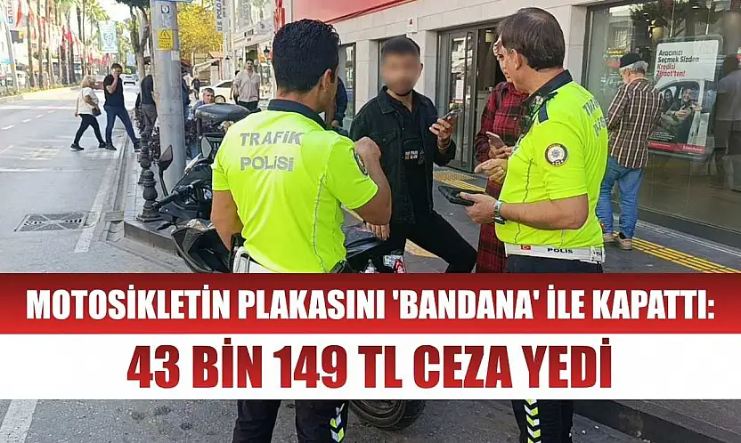 Motosikletin plakasını 'bandana' ile kapattı: 43 bin 149 TL ceza yedi