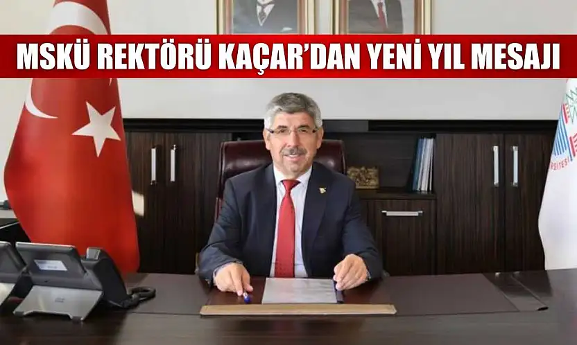 MSKÜ Rektörü Kaçar'dan yeni yıl mesajı