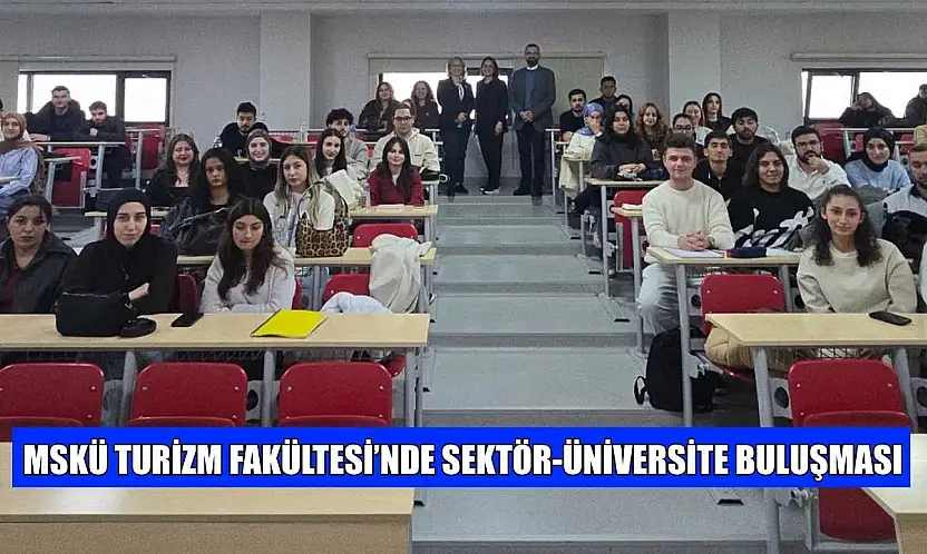 MSKÜ Turizm Fakültesi'nde Sektör-Üniversite buluşması