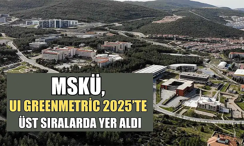 MSKÜ, UI GreenMetric 2025'te üst sıralarda yer aldı