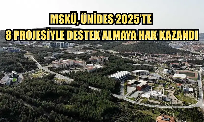 MSKÜ, ÜNİDES 2025'te 8 projesiyle destek almaya hak kazandı