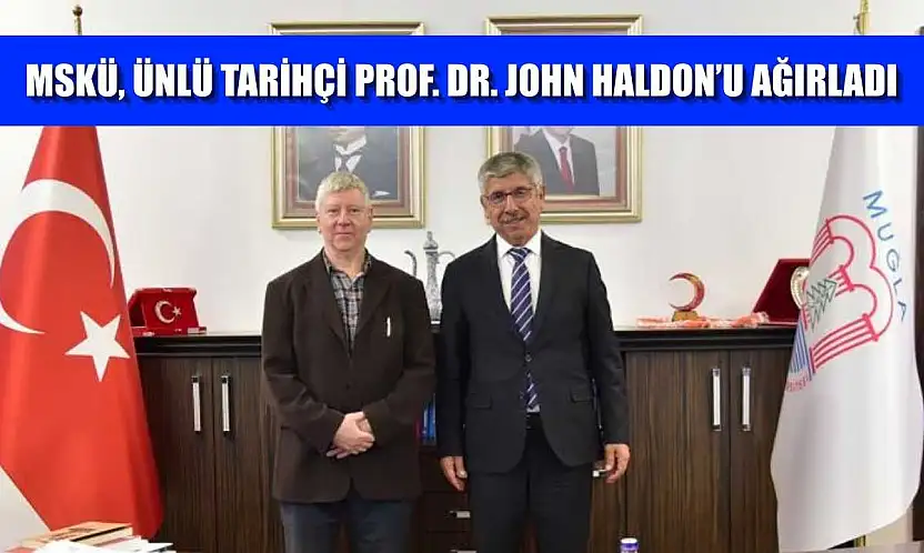 MSKÜ, Ünlü Tarihçi Prof. Dr. John Haldon'u ağırladı