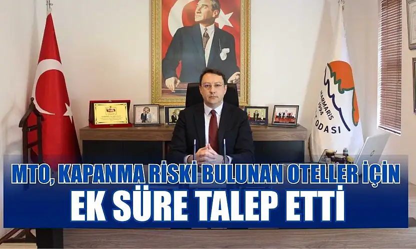 MTO, kapanma riski bulunan oteller için ek süre talep etti