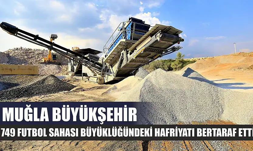 Muğla Büyükşehir, 749 Futbol Sahası Büyüklüğündeki Hafriyatı Bertaraf Etti