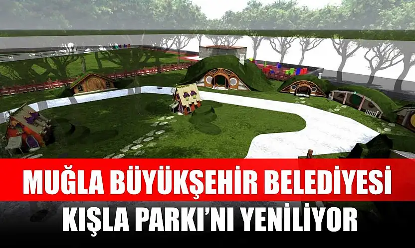 Muğla Büyükşehir Belediyesi Kışla Parkı'nı Yeniliyor