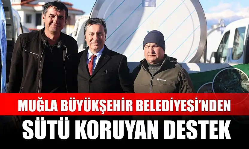 Muğla Büyükşehir Belediyesi'nden Sütü Koruyan Destek