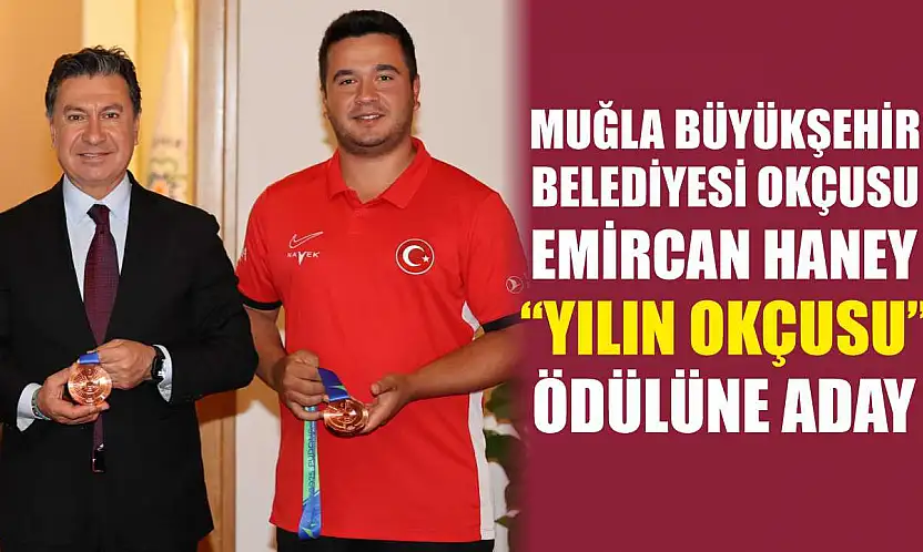 Muğla Büyükşehir Belediyesi Okçusu Emircan Haney 'Yılın Okçusu' Ödülüne Aday