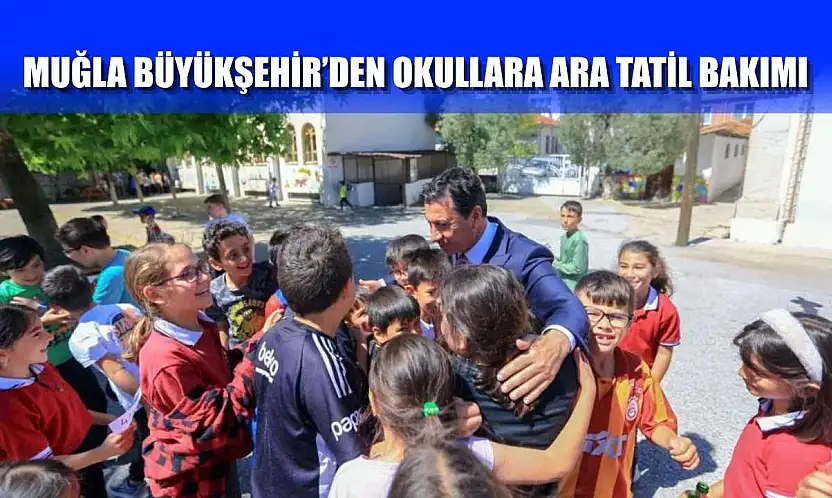Muğla Büyükşehir'den okullara ara tatil bakımı