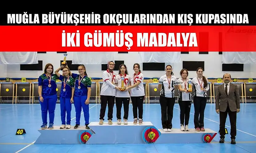 Muğla Büyükşehir okçularından kış kupasında iki Gümüş madalya