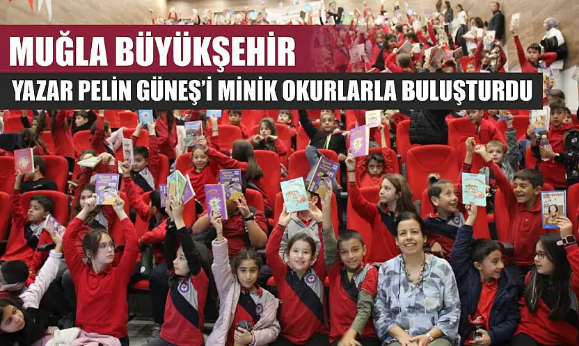 Muğla Büyükşehir, Yazar Pelin Güneş'i Minik Okurlarla Buluşturdu