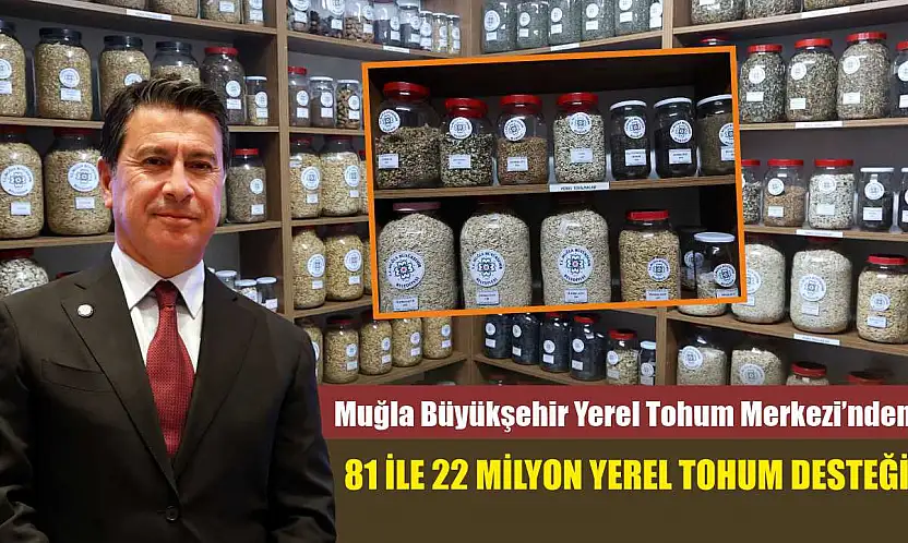 Muğla Büyükşehir Yerel Tohum Merkezi'nden 81 İle 22 Milyon Yerel Tohum Desteği