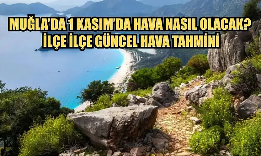 Muğla'da 1 Kasım'da Hava Nasıl Olacak? İlçe İlçe Güncel Hava Tahmini