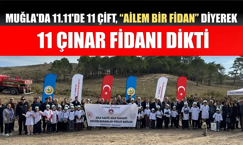 Muğla'da 11.11'de 11 çift, 'Ailem Bir Fidan' diyerek 11 çınar fidanı dikti