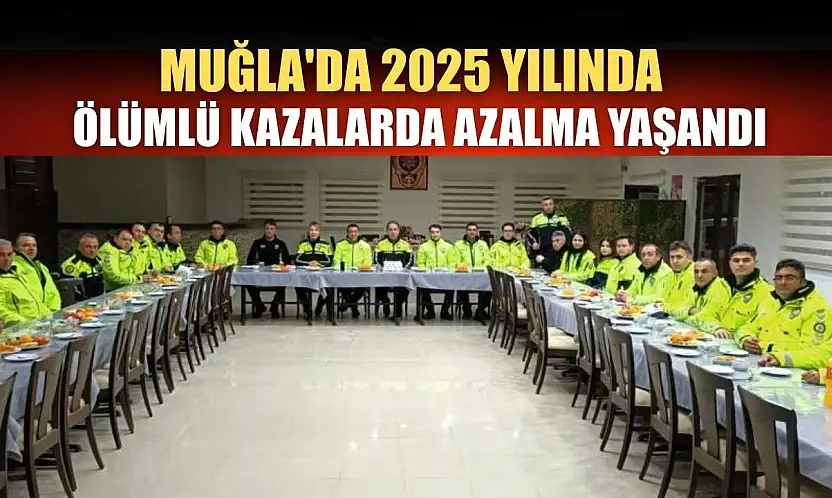 Muğla'da 2025 yılında ölümlü kazalarda azalma yaşandı