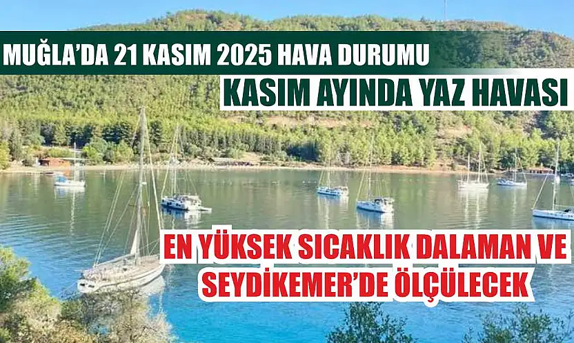 Muğla'da 21 Kasım 2025 Hava Durumu: Kasım Ayında Yaz Havası