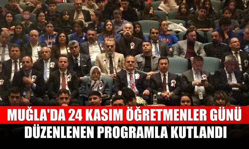 Muğla'da 24 Kasım Öğretmenler Günü düzenlenen programla kutlandı