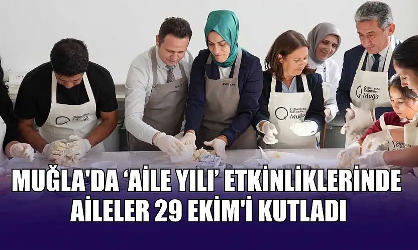 Muğla'da 'Aile Yılı' etkinliklerinde aileler 29 Ekim'i kutladı