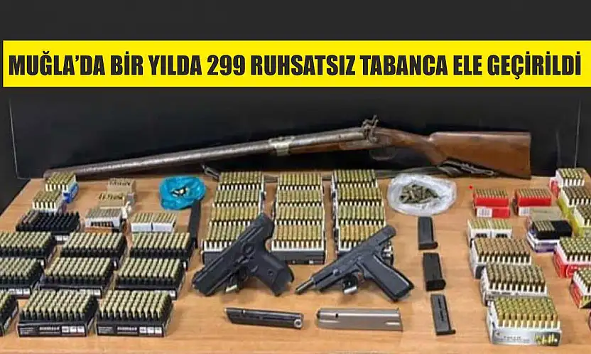 Muğla'da bir yılda 299 ruhsatsız tabanca ele geçirildi