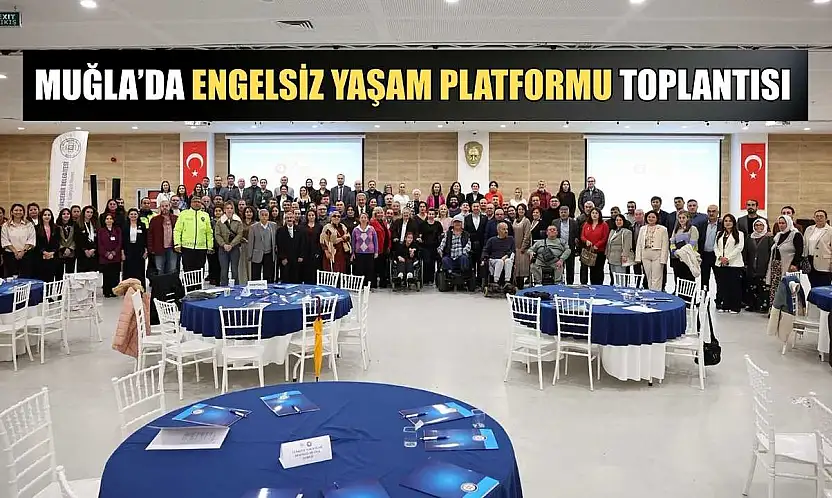 Muğla'da Engelsiz Yaşam Platformu toplantısı