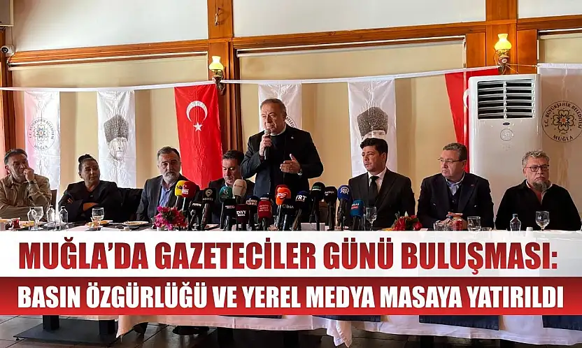 Muğla'da Gazeteciler Günü Buluşması: Basın Özgürlüğü ve Yerel Medya Masaya Yatırıldı
