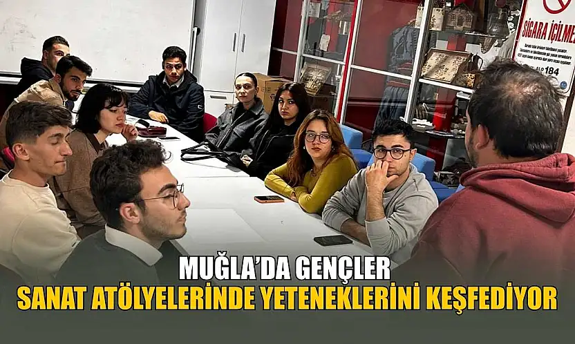 Muğla'da gençler sanat atölyelerinde yeteneklerini keşfediyor